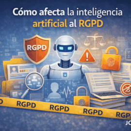 Cómo afecta la inteligencia artificial al RGPD
